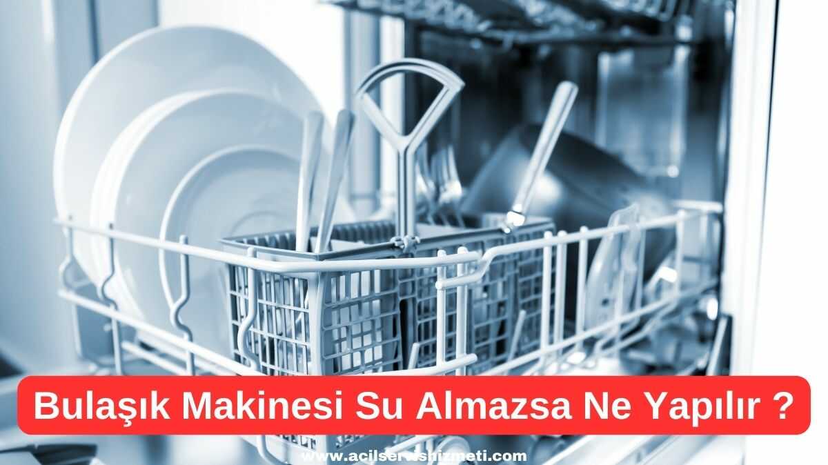 Profilo Bulaşık Makinesi Su Almıyorsa Ne Yapabiliriz?